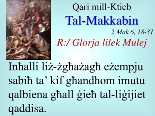 Qari mill- Ktieb Tal- Makkabin 2 Mak 6, 18-31 R:/ Glorja lilek Mulej