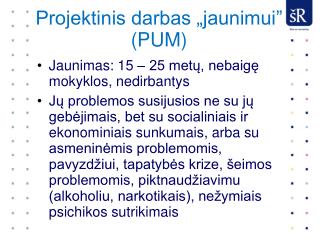 Projektinis darbas „jaunimui ” (PUM)