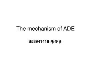 The mechanism of ADE