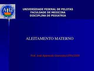 UNIVERSIDADE FEDERAL DE PELOTAS FACULDADE DE MEDICINA DISCIPLINA DE PEDIATRIA