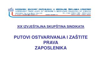 XIX IZVJEŠTAJNA SKUPŠTINA SINDIKATA PUTOVI OSTVARIVANJA I ZAŠTITE PRAVA ZAPOSLENIKA