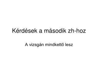 Kérdések a második zh-hoz