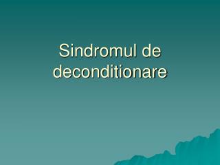 Sindromul de deconditionare