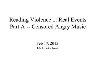 Reading Violence 1: Real Events Part A -- Censored Angry Music