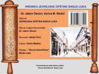 Izdavač: JEVREJSKA OPŠTINA BANJA LUKA Glavni i odgovorni urednik: Dr. Jakov Danon