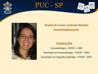 Beatriz de Castro Andrade Mendes bmendes@pucsp.br
