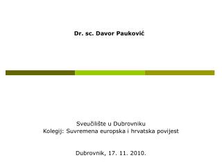 Sveučilište u Dubrovniku Kolegij: Suvremena europska i hrvatska povijest Dubrovnik, 17. 11. 2010.