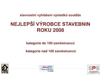 NEJLEPŠÍ VÝROBCE STAVEBNIN ROKU 2008 umístění v užší nominaci kategorie nad 100 zaměstnanců