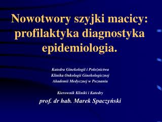 Nowotwory szyjki macicy: profilaktyka diagnostyka epidemiologia.