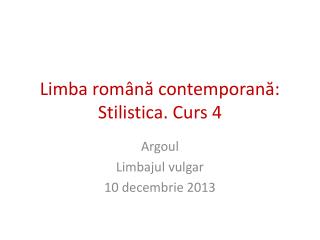 Limba română contemporană: Stilistica. Curs 4