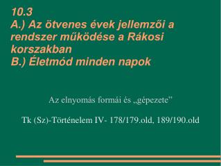 Az elnyomás formái és „gépezete” Tk (Sz)-Történelem IV- 178/179.old, 189/190.old