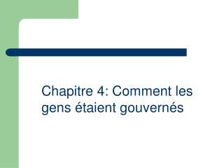 Chapitre 4: Comment les gens étaient gouvernés