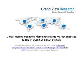 Global Non Halogenated Flame Retardants Market to 2020.