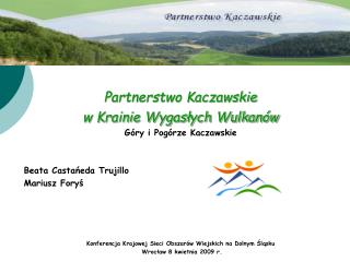 Partnerstwo Kaczawskie w Krainie Wygasłych Wulkanów Góry i Pogórze Kaczawskie