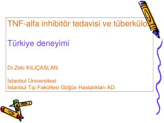 TNF-alfa inhibitör tedavisi ve tüberküloz Türkiye deneyimi Dr.Zeki KILIÇASLAN