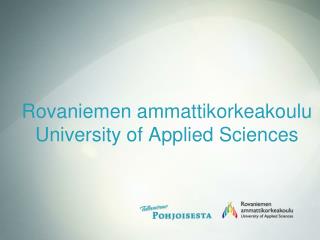 Rovaniemen ammattikorkeakoulu University of Applied Sciences