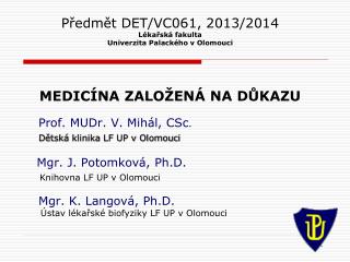 Předmět DET/VC061, 2013/2014 Lékařská fakulta Univerzita Palackého v Olomouci
