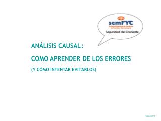 ANÁLISIS CAUSAL: COMO APRENDER DE LOS ERRORES (Y CÓMO INTENTAR EVITARLOS)