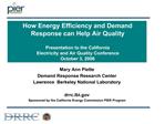 How Energy Efficiency and Demand Response can Help Air Quality Presentation to the California Electricity and Air Qual