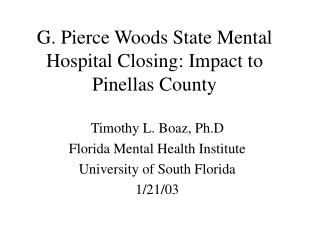 G. Pierce Woods State Mental Hospital Closing: Impact to Pinellas County