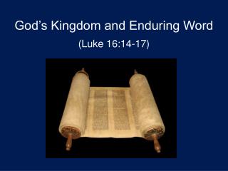 God’s Kingdom and Enduring Word (Luke 16:14-17)
