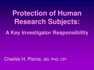 Protection of Human Research Subjects: A Key Investigator Responsibility