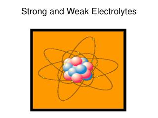 Strong and Weak Electrolytes