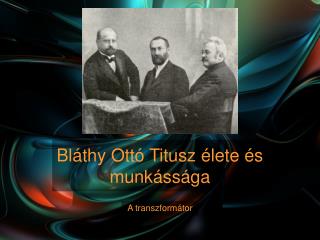 Bláthy Ottó Titusz élete és munkássága