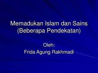 Memadukan Islam dan Sains ( B eberapa P endekatan)