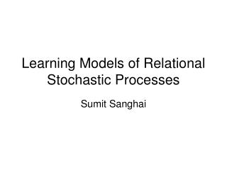 Learning Models of Relational Stochastic Processes