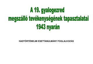 A 19. gyalogezred megszálló tevékenységének tapasztalatai 1943 nyarán