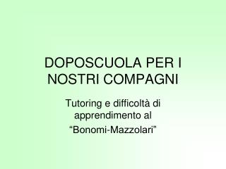 DOPOSCUOLA PER I NOSTRI COMPAGNI