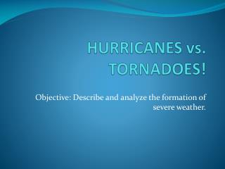 HURRICANES vs. TORNADOES!