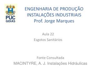 ENGENHARIA DE PRODUÇÃO INSTALAÇÕES INDUSTRIAIS Prof. Jorge Marques