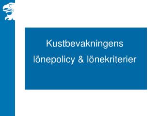 Kustbevakningens lönepolicy &amp; lönekriterier