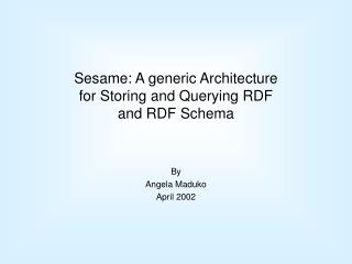 Sesame: A generic Architecture for Storing and Querying RDF and RDF Schema