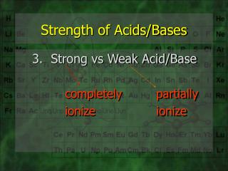 Strength of Acids/Bases