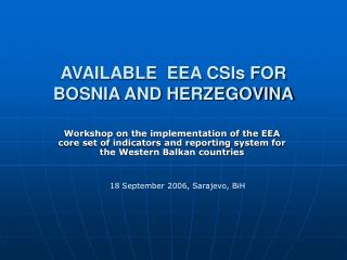 AVAILABLE EEA CSIs FOR BOSNIA AND HERZEGOVINA