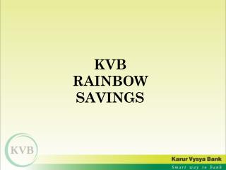 KVB RAINBOW SAVINGS