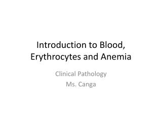 Introduction to Blood, Erythrocytes and Anemia