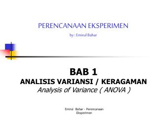 BAB 1 ANALISIS VARIANSI / KERAGAMAN Analysis of Variance ( ANOVA )