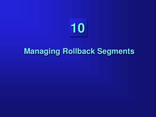 Managing Rollback Segments