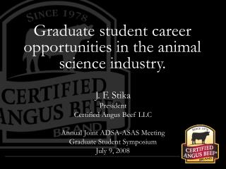 Graduate student career opportunities in the animal science industry.