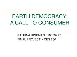 EARTH DEMOCRACY: A CALL TO CONSUMER