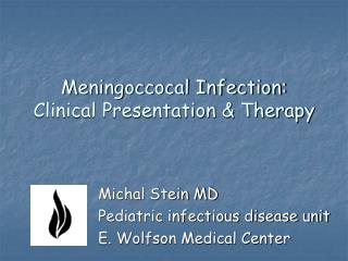 Meningoccocal Infection: Clinical Presentation &amp; Therapy