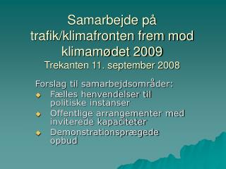 Samarbejde på trafik/klimafronten frem mod klimamødet 2009 Trekanten 11. september 2008
