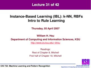 Thursday, 05 April 2007 William H. Hsu Department of Computing and Information Sciences, KSU