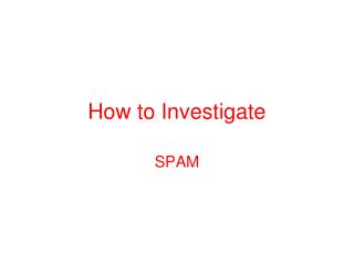 How to Investigate