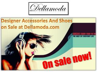 Designer Accessories And Shoes on Sale at Dellamoda.com