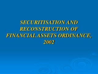 SECURITISATION AND RECONSTRUCTION OF FINANCIAL ASSETS ORDINANCE, 2002